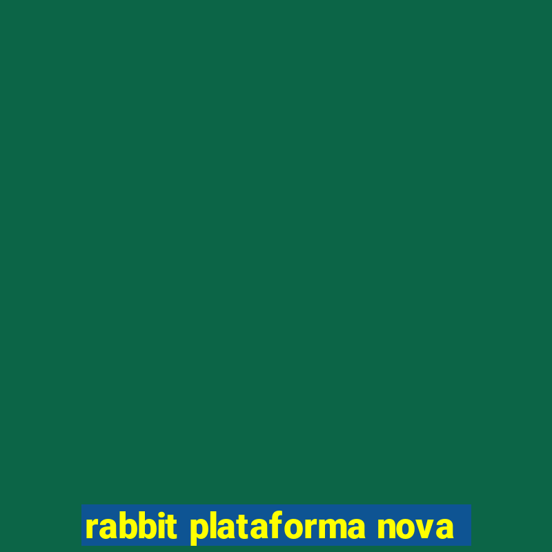 rabbit plataforma nova